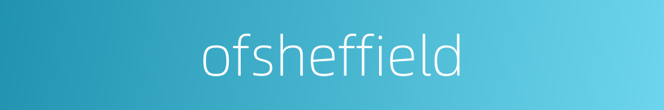 ofsheffield的同义词