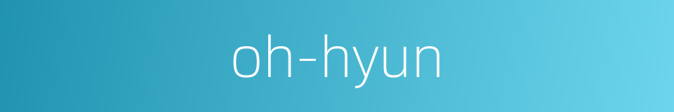 oh-hyun的同义词