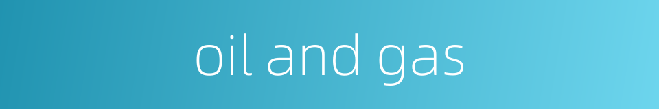 oil and gas的同义词