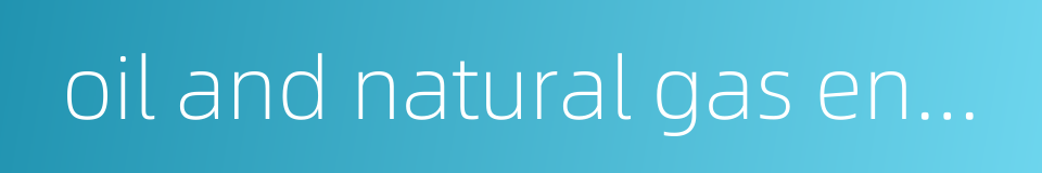 oil and natural gas engineering的同义词