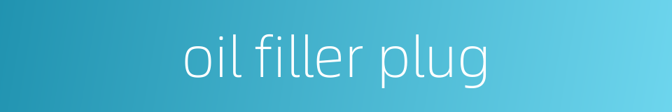 oil filler plug的同义词