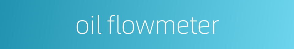 oil flowmeter的同义词