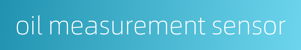 oil measurement sensor的同义词