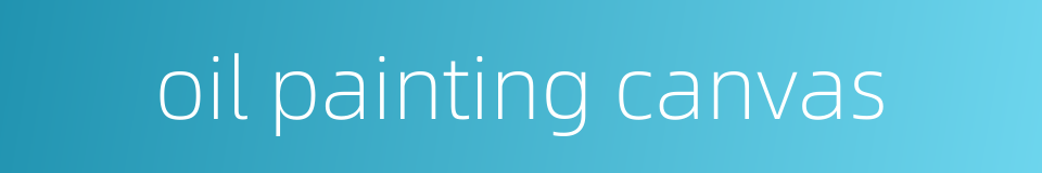 oil painting canvas的同义词