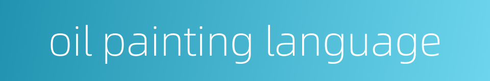 oil painting language的同义词