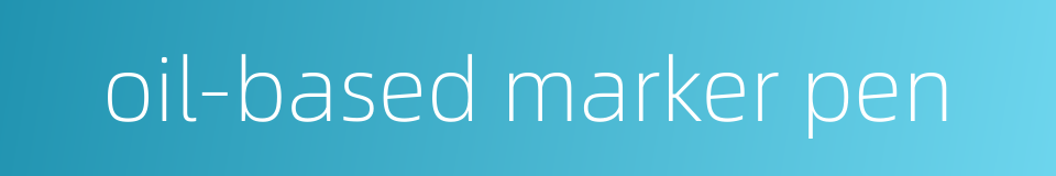 oil-based marker pen的同义词