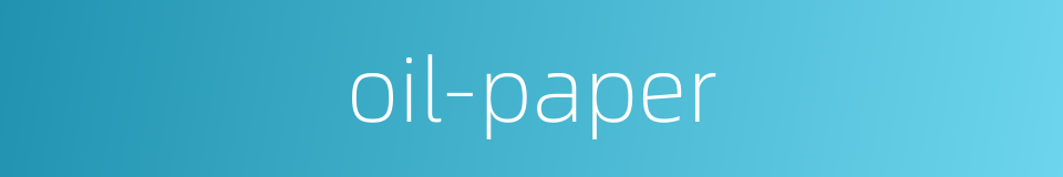 oil-paper的同义词