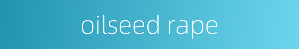oilseed rape的同义词