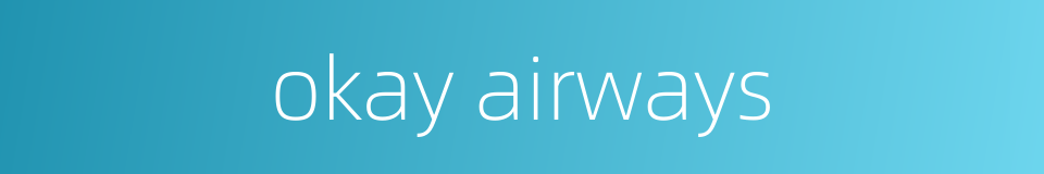 okay airways的同义词