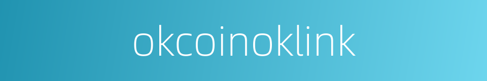 okcoinoklink的同义词