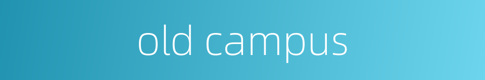 old campus的同义词