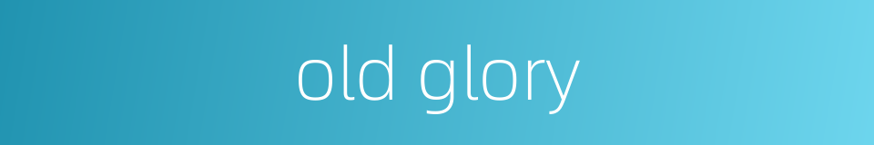 old glory的同义词