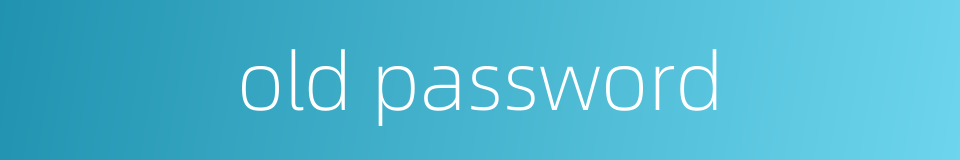 old password的同义词