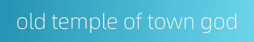 old temple of town god的同义词