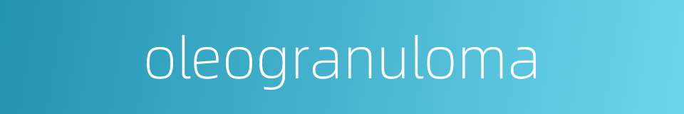 oleogranuloma的同义词