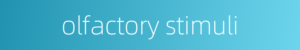 olfactory stimuli的同义词
