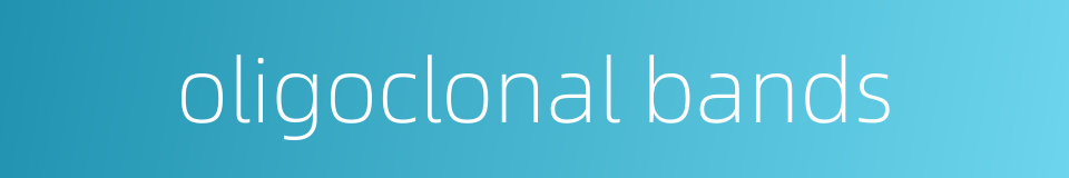 oligoclonal bands的同义词