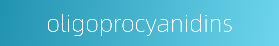 oligoprocyanidins的同义词