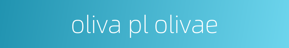 oliva pl olivae的同义词
