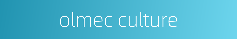 olmec culture的同义词