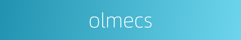 olmecs的同义词