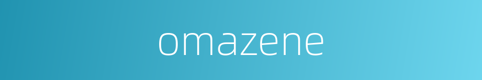omazene的同义词