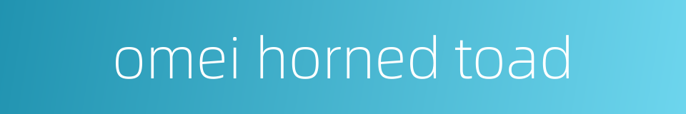omei horned toad的同义词