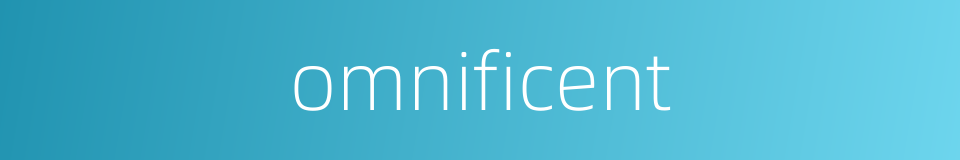 omnificent的同义词