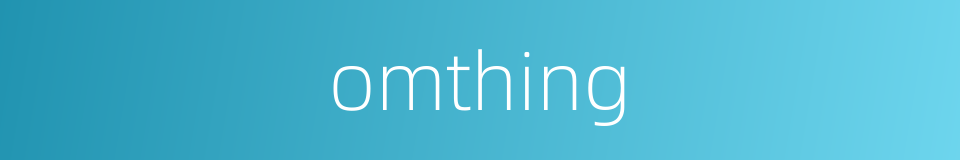 omthing的同义词