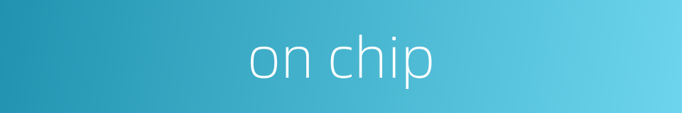 on chip的同义词