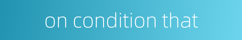 on condition that的同义词