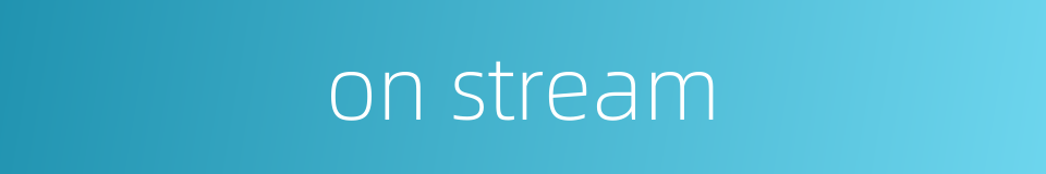 on stream的同义词