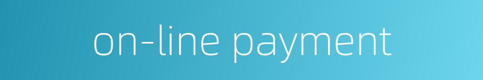 on-line payment的同义词