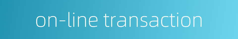 on-line transaction的同义词