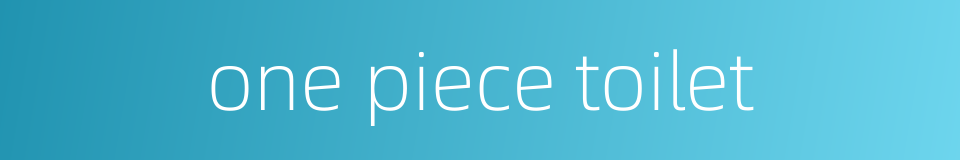 one piece toilet的同义词