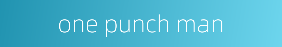one punch man的同义词