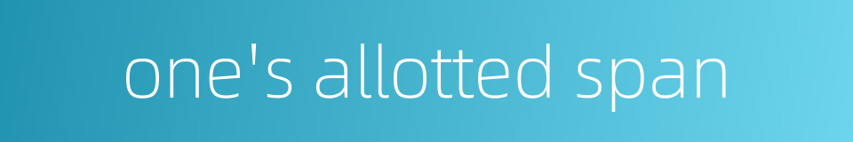 one's allotted span的同义词