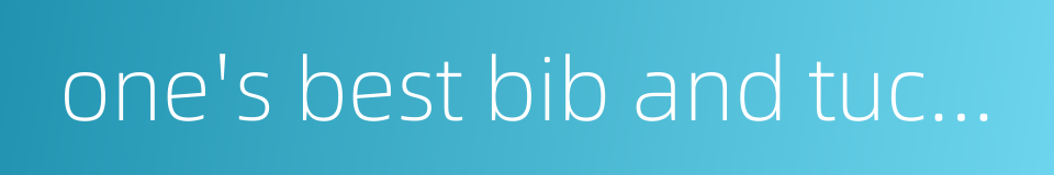 one's best bib and tucker的同义词