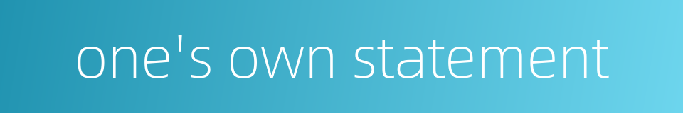 one's own statement的同义词