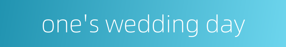 one's wedding day的同义词