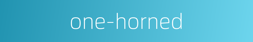 one-horned的同义词