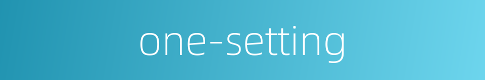 one-setting的同义词