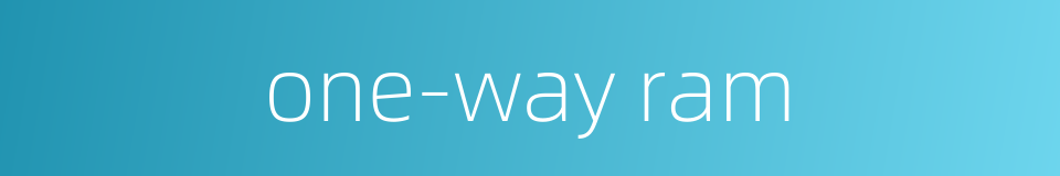 one-way ram的同义词
