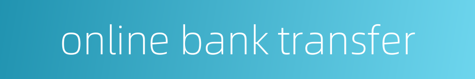 online bank transfer的同义词