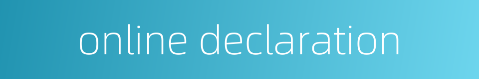 online declaration的同义词