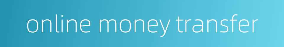 online money transfer的同义词