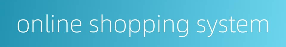 online shopping system的同义词