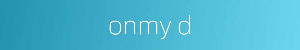 onmy d的同义词