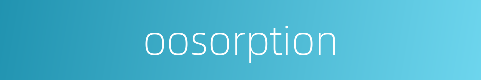 oosorption的同义词