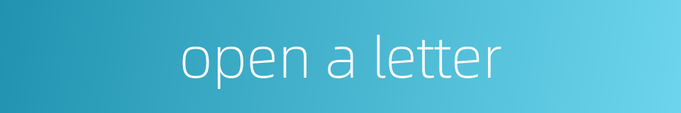 open a letter的同义词